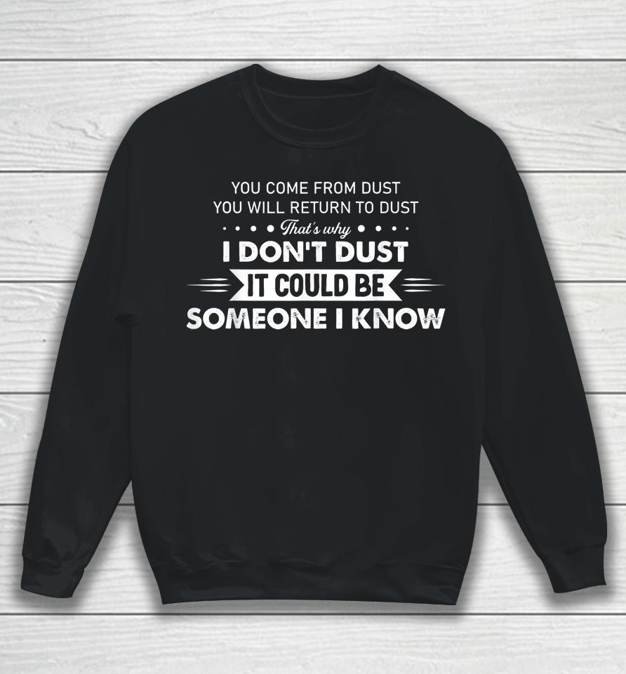 You Come From Dust You Will Return To Dust Sweatshirt