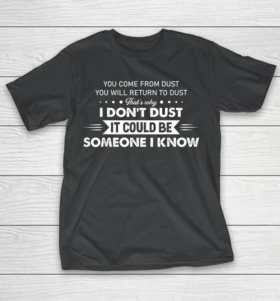 You Come From Dust You Will Return To Dust T-Shirt