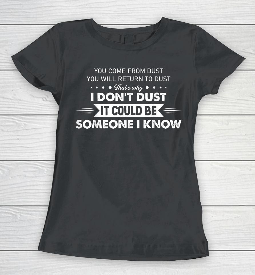 You Come From Dust You Will Return To Dust Women T-Shirt