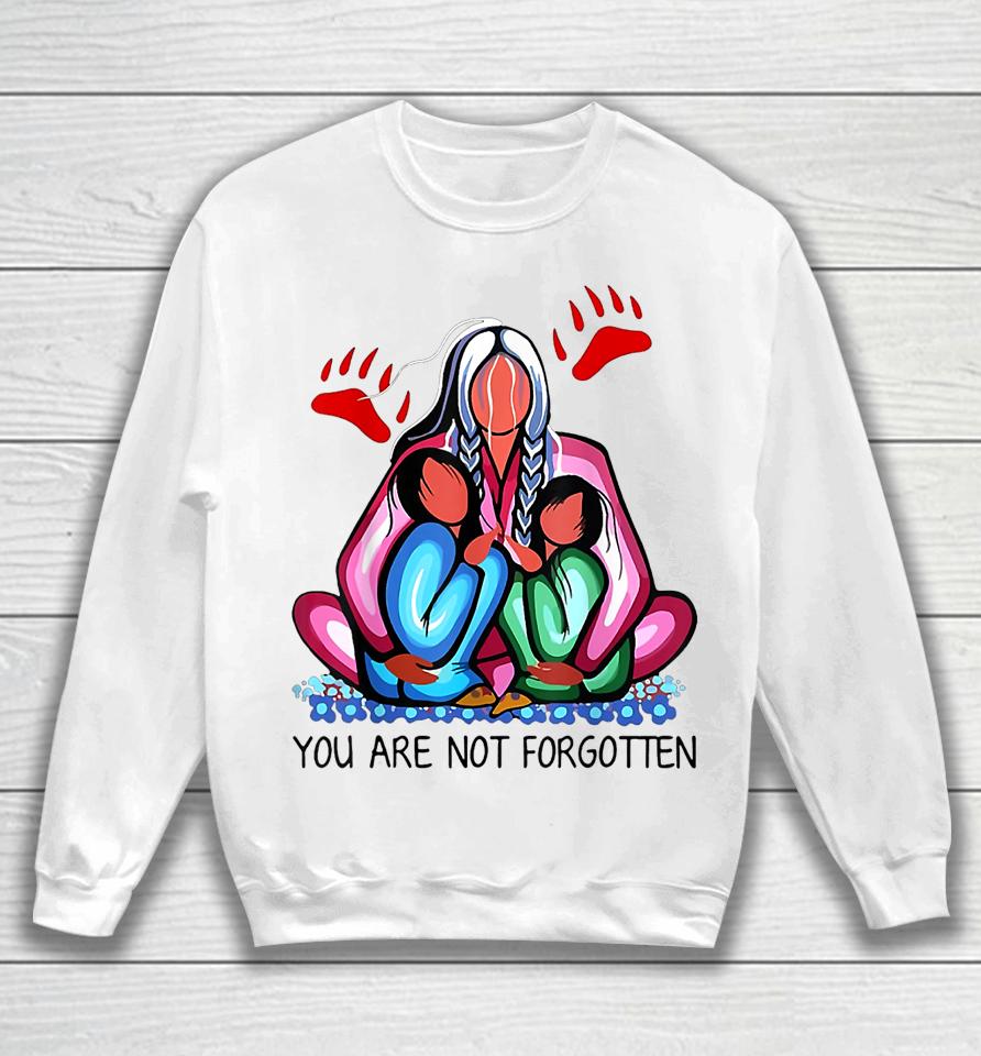 You Day Are Not Forgotten Native American Sweatshirt
