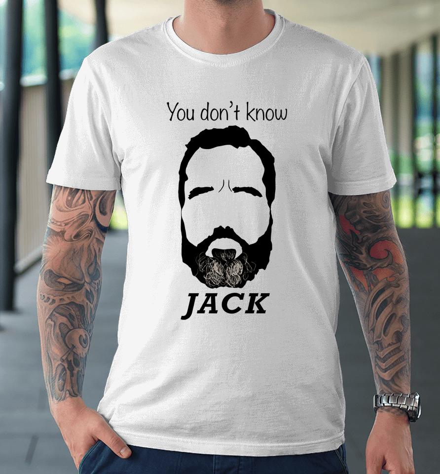 You Don't Know Jack Smith Premium T-Shirt