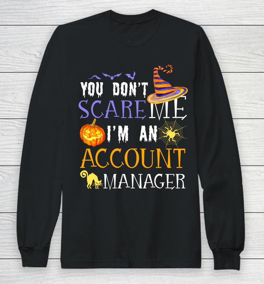 You Don't Scare Account Manager Halloween Long Sleeve T-Shirt