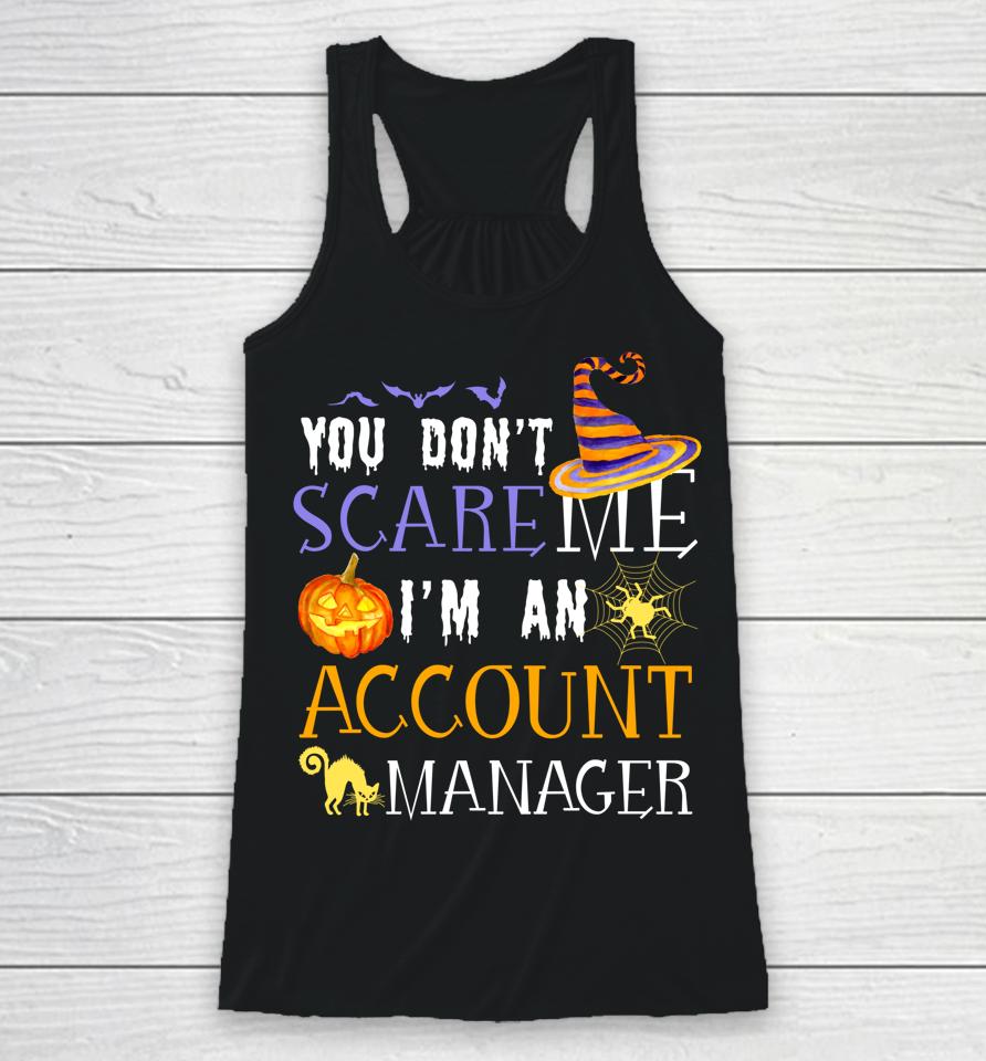 You Don't Scare Account Manager Halloween Racerback Tank