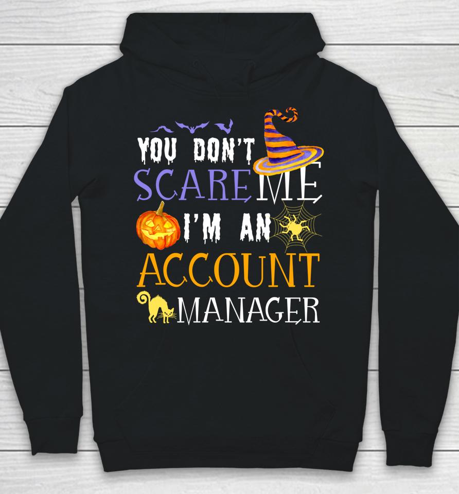 You Don't Scare Account Manager Halloween Hoodie