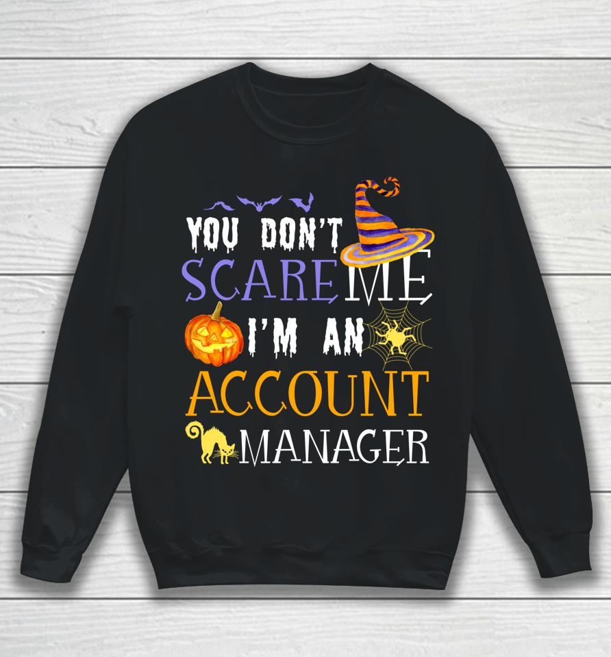 You Don't Scare Account Manager Halloween Sweatshirt