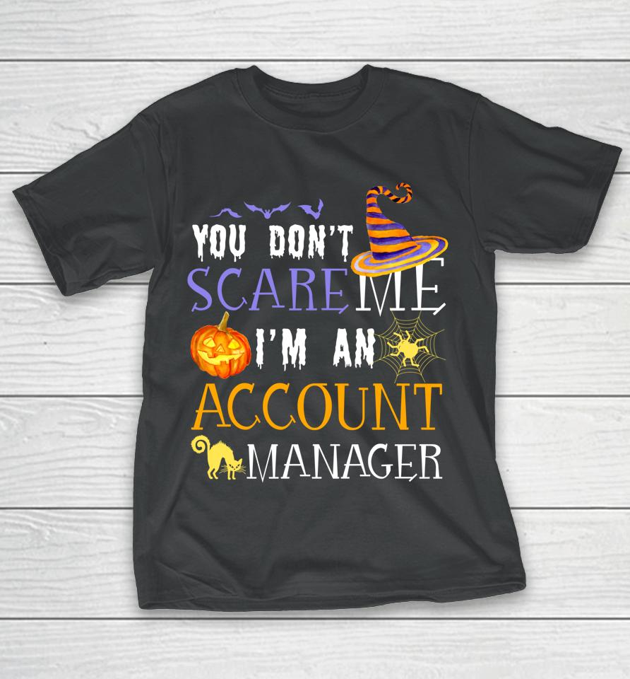 You Don't Scare Account Manager Halloween T-Shirt
