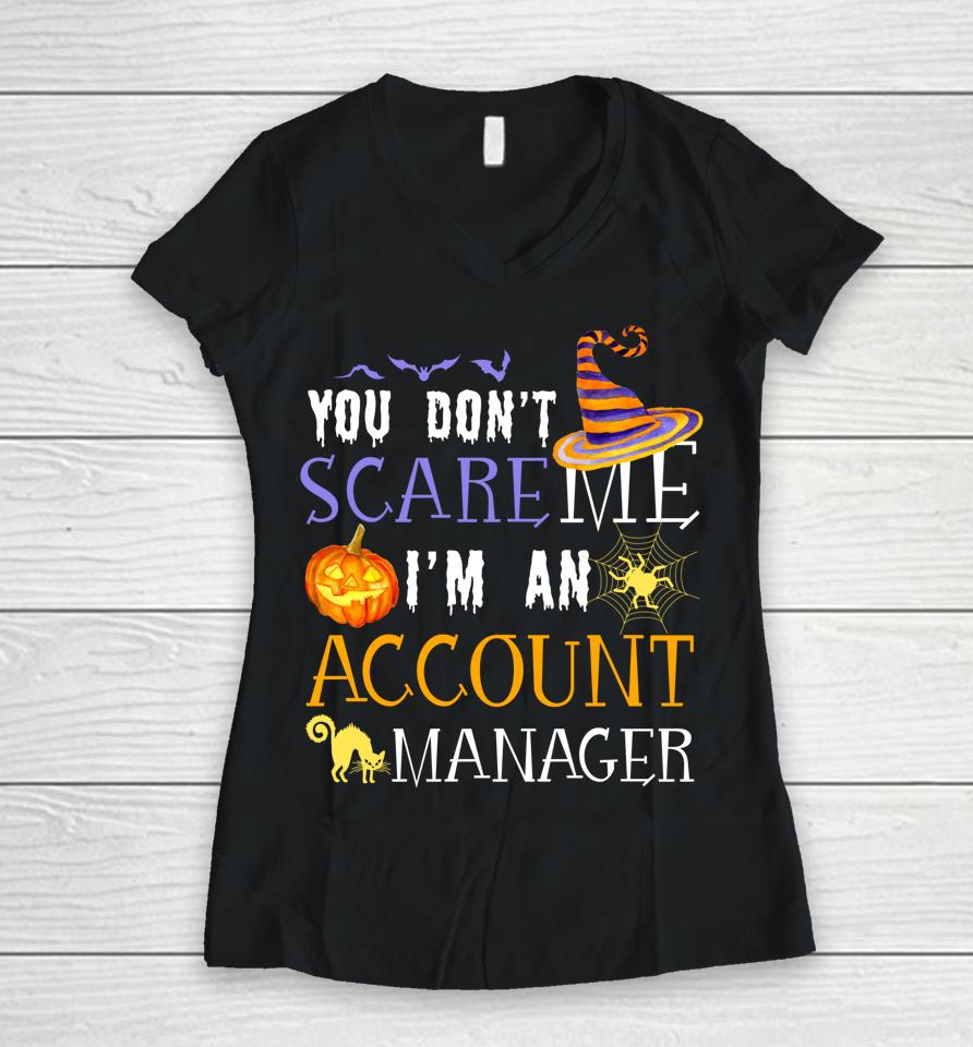 You Don't Scare Account Manager Halloween Women V-Neck T-Shirt