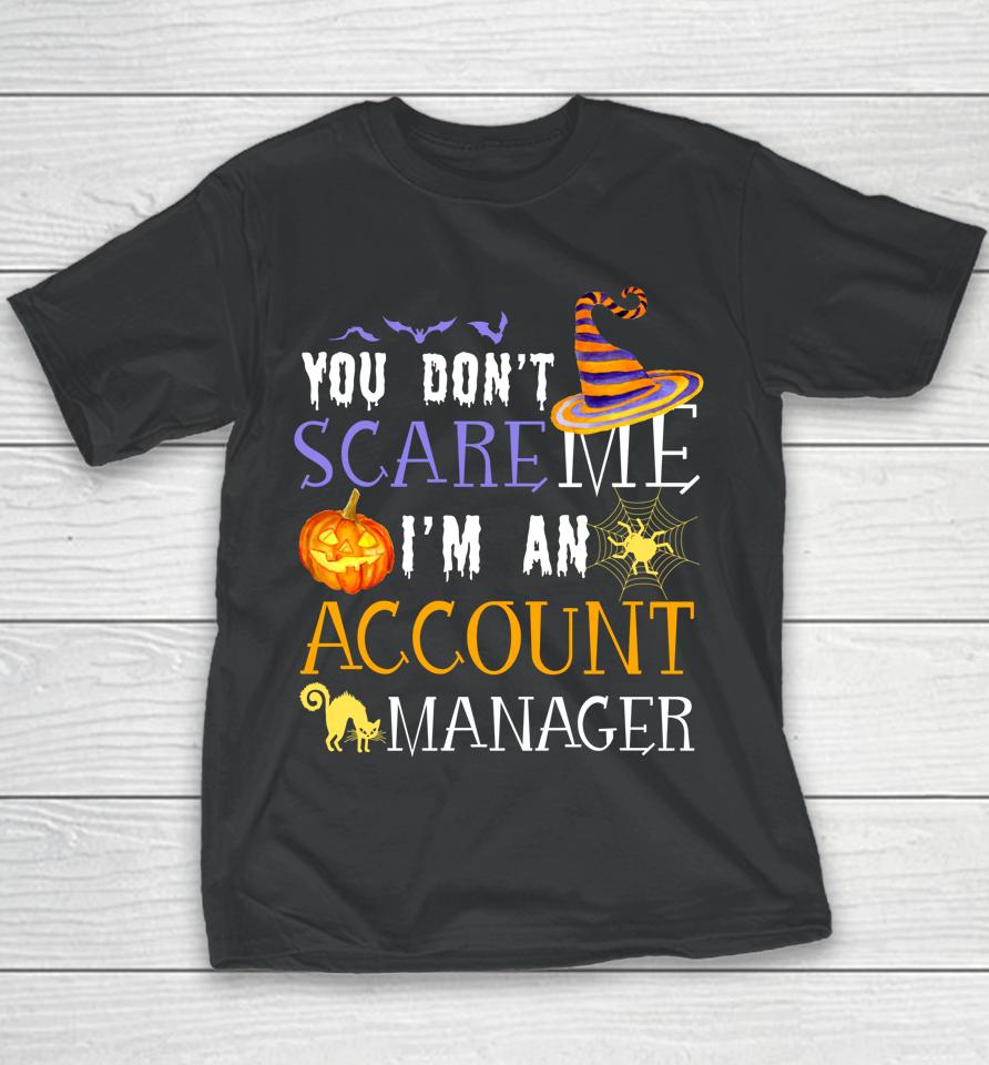 You Don't Scare Account Manager Halloween Youth T-Shirt