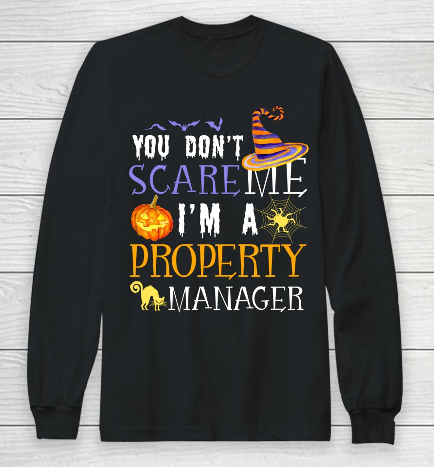 You Don't Scare Property Manager Halloween Saying Fun Long Sleeve T-Shirt