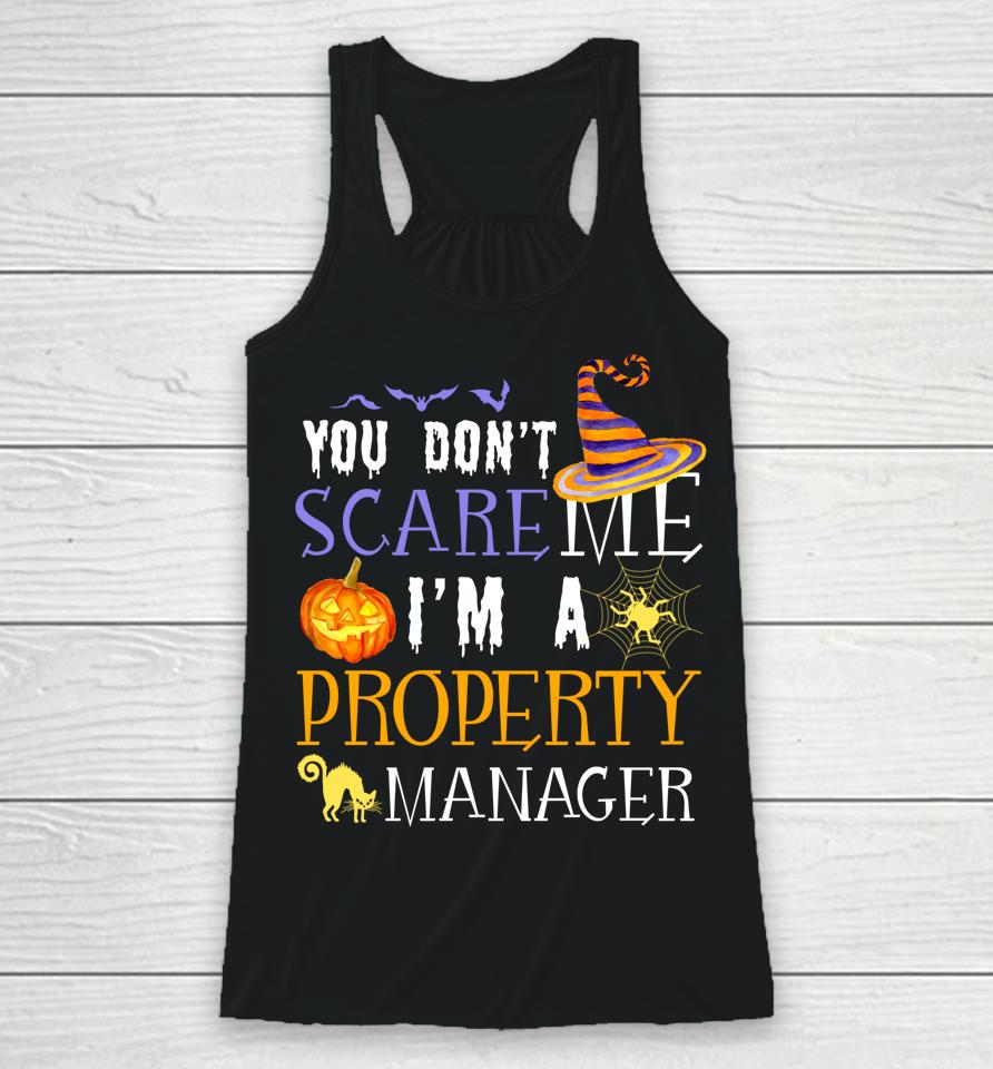 You Don't Scare Property Manager Halloween Saying Fun Racerback Tank