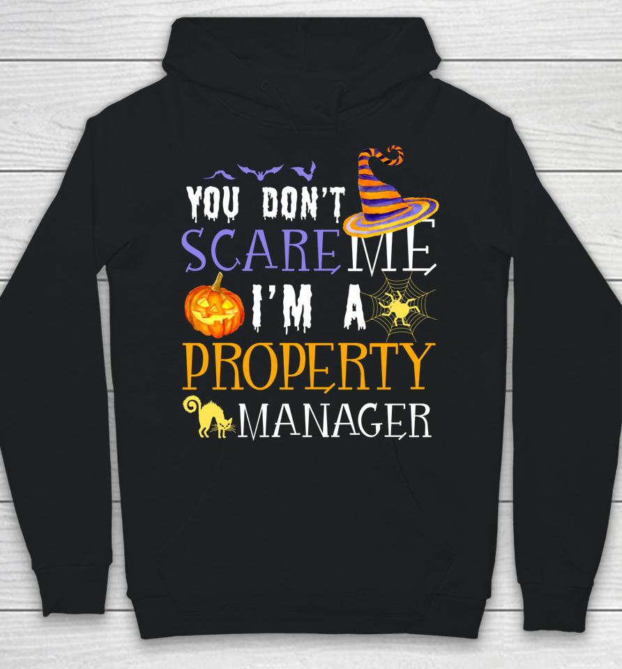 You Don't Scare Property Manager Halloween Saying Fun Hoodie