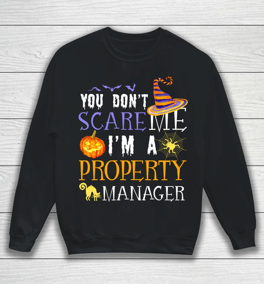 You Don't Scare Property Manager Halloween Saying Fun Sweatshirt