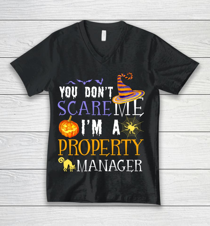 You Don't Scare Property Manager Halloween Saying Fun Unisex V-Neck T-Shirt
