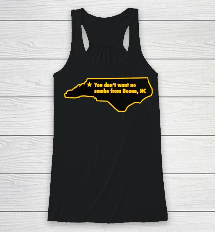 You Don’t Want To No Smoke From Boone Nc Racerback Tank
