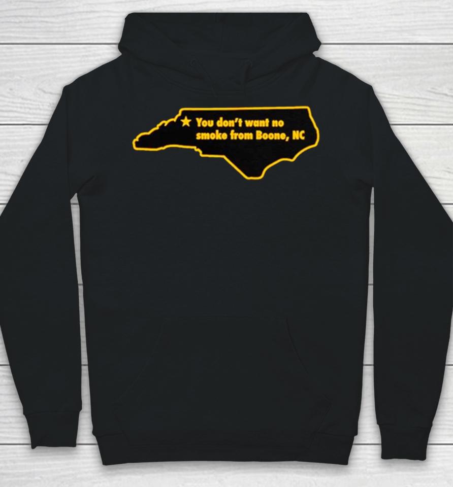 You Don’t Want To No Smoke From Boone Nc Hoodie