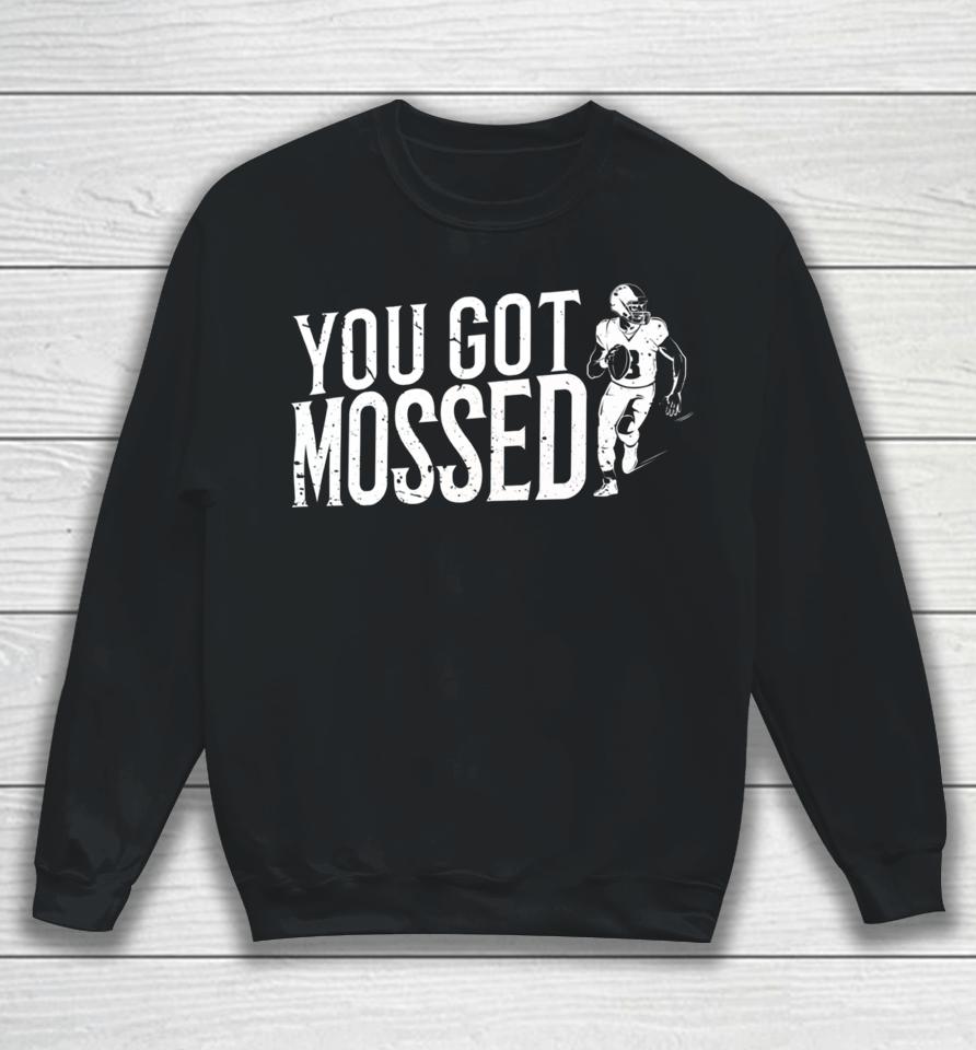 You Got Mossed American Football Sweatshirt