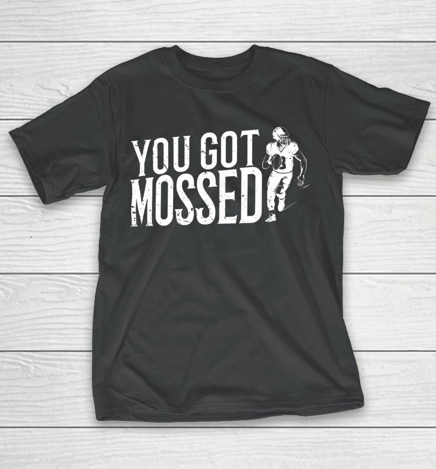 You Got Mossed American Football T-Shirt