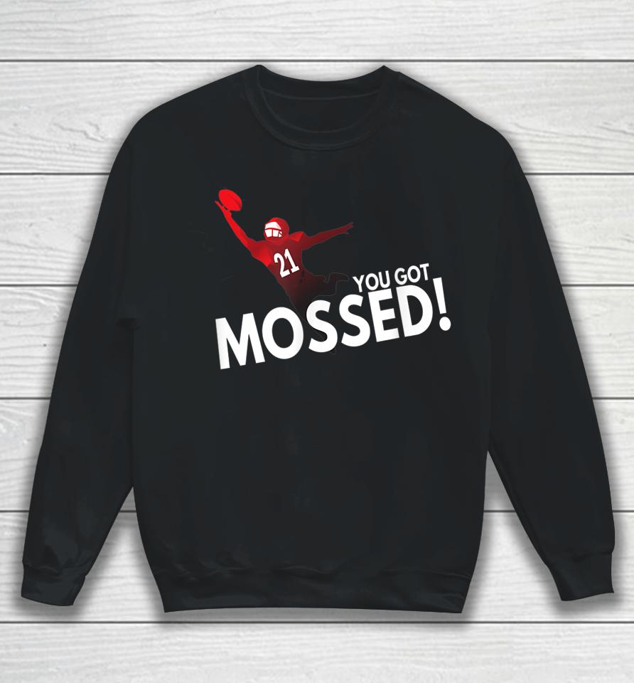 You Got Mossed Sweatshirt
