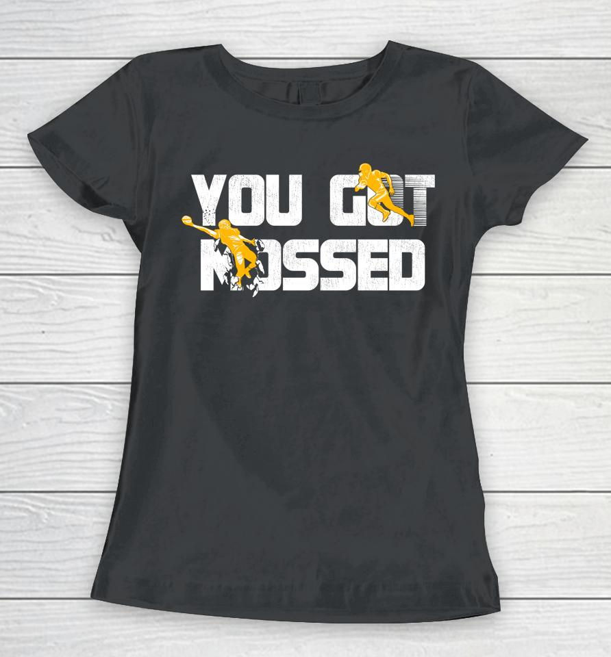 You Got Mossed Women T-Shirt