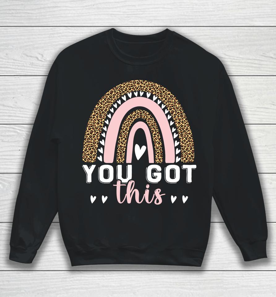 You Got This Motivationl Testing Day Teacher Test Day Sweatshirt