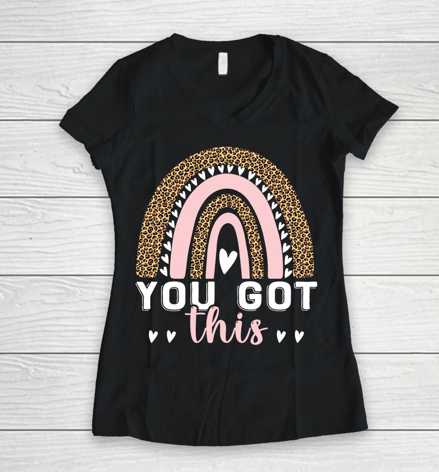 You Got This Motivationl Testing Day Teacher Test Day Women V-Neck T-Shirt