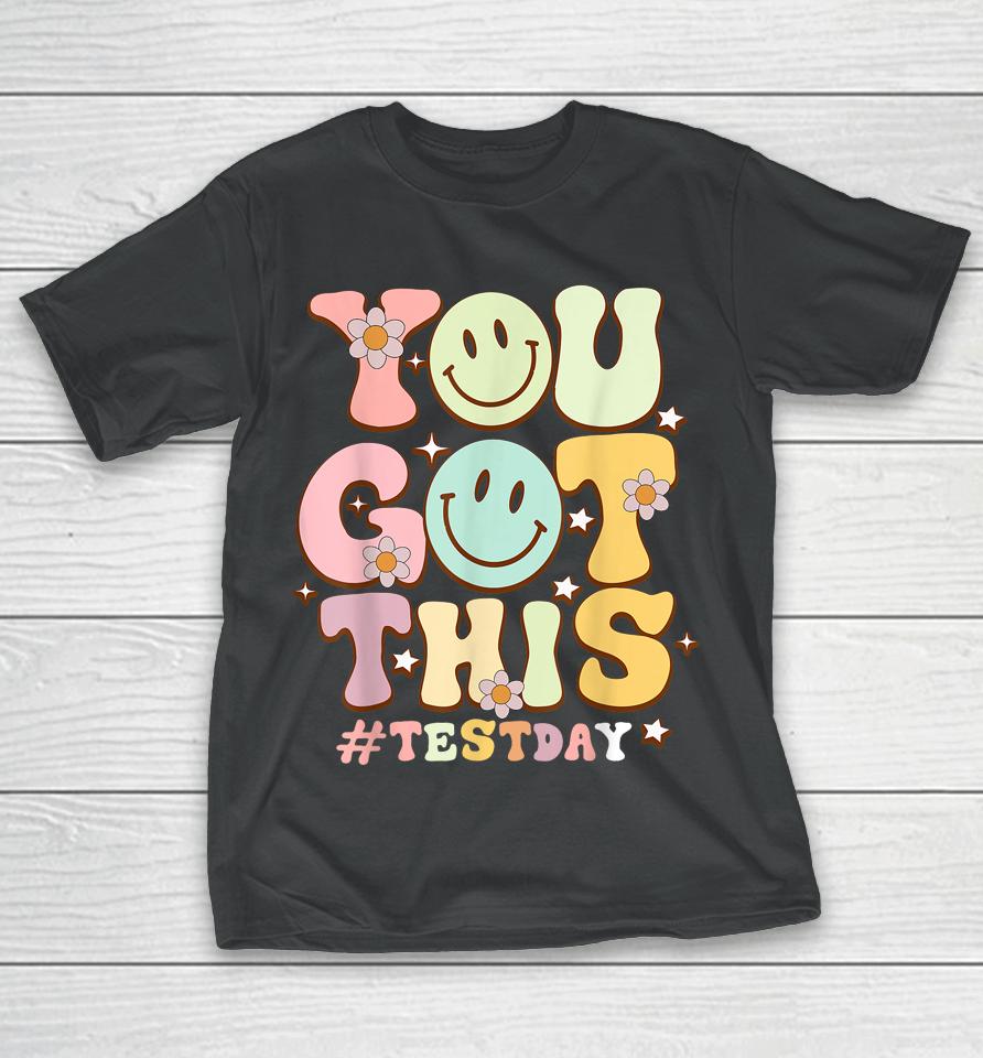 You Got This Teacher Student Motivational Testing Day T-Shirt