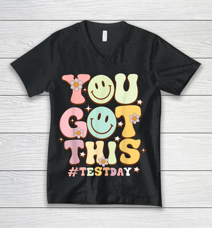 You Got This Teacher Student Motivational Testing Day Unisex V-Neck T-Shirt