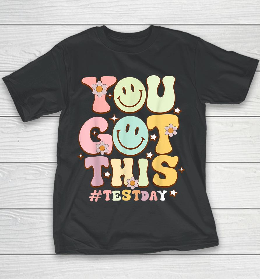 You Got This Teacher Student Motivational Testing Day Youth T-Shirt