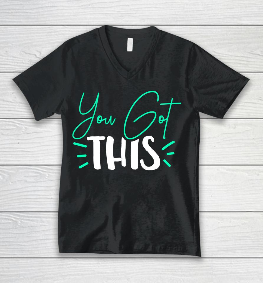 You Got This Test Day Teacher Unisex V-Neck T-Shirt