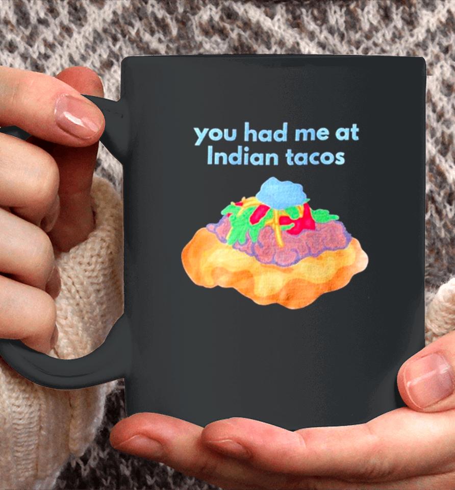 You Had Me At Indian Tacos Coffee Mug
