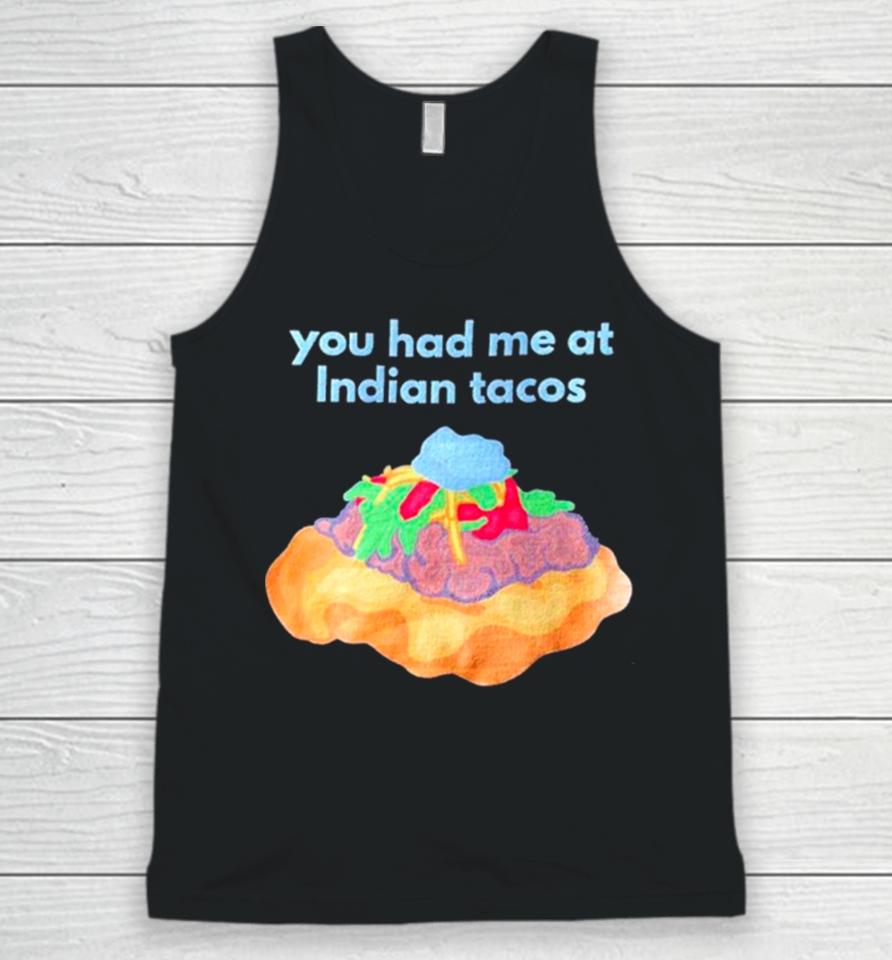 You Had Me At Indian Tacos Unisex Tank Top