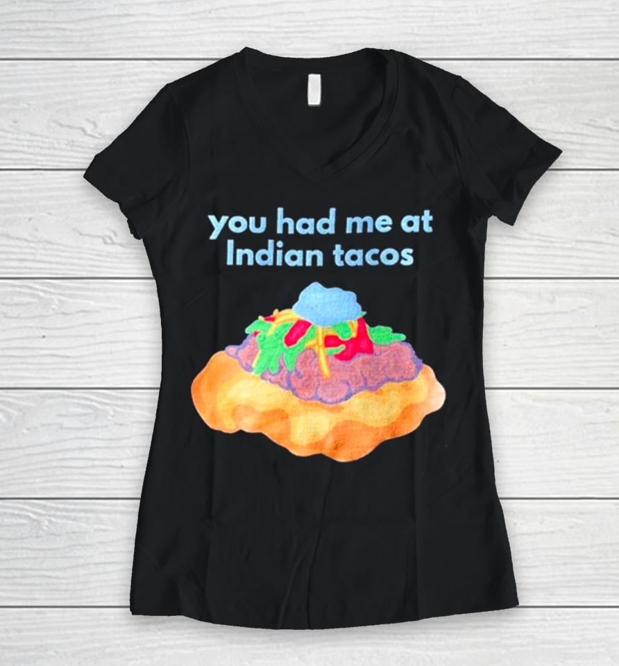 You Had Me At Indian Tacos Women V-Neck T-Shirt