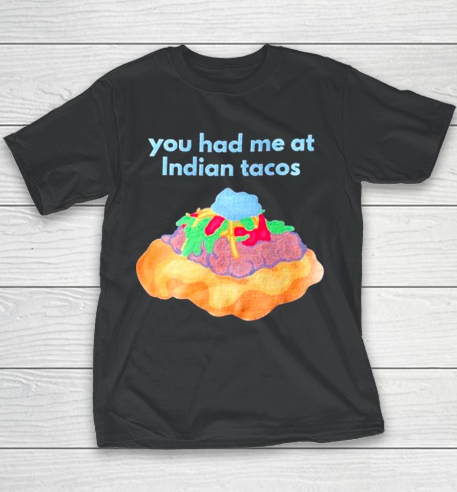 You Had Me At Indian Tacos Youth T-Shirt
