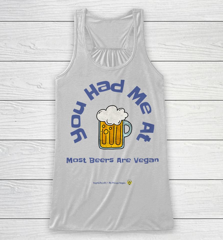 You Had Me At Most Beers Are Vegan Racerback Tank