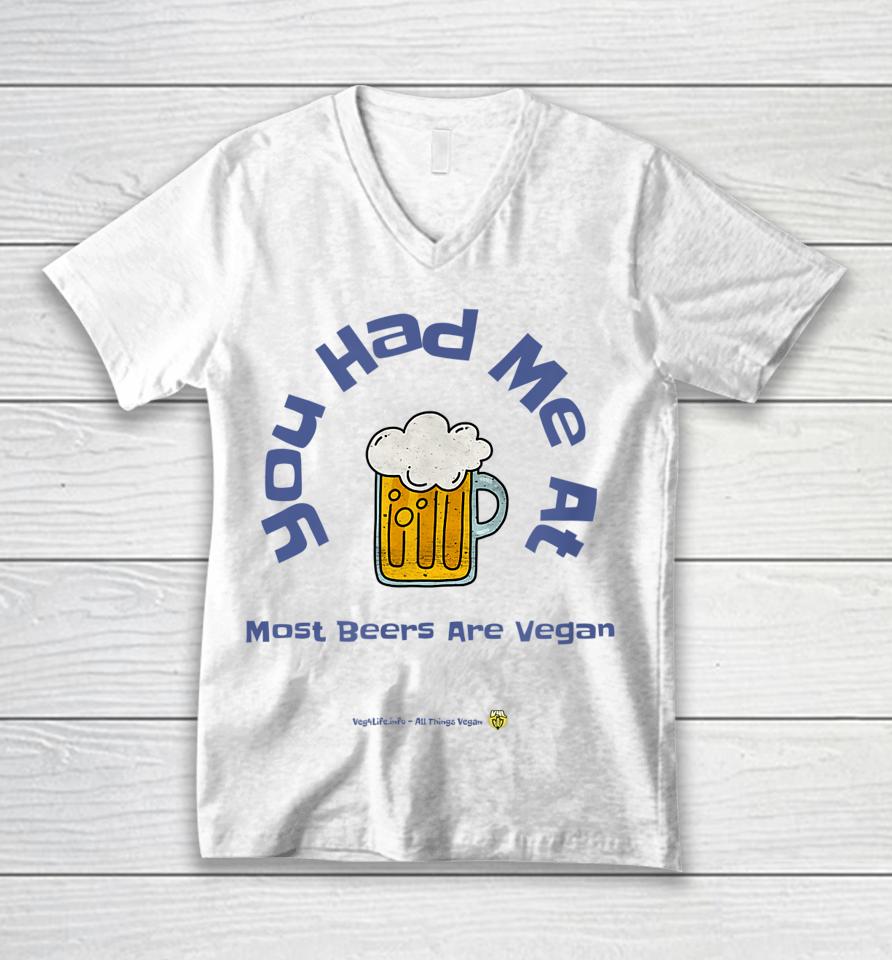 You Had Me At Most Beers Are Vegan Unisex V-Neck T-Shirt