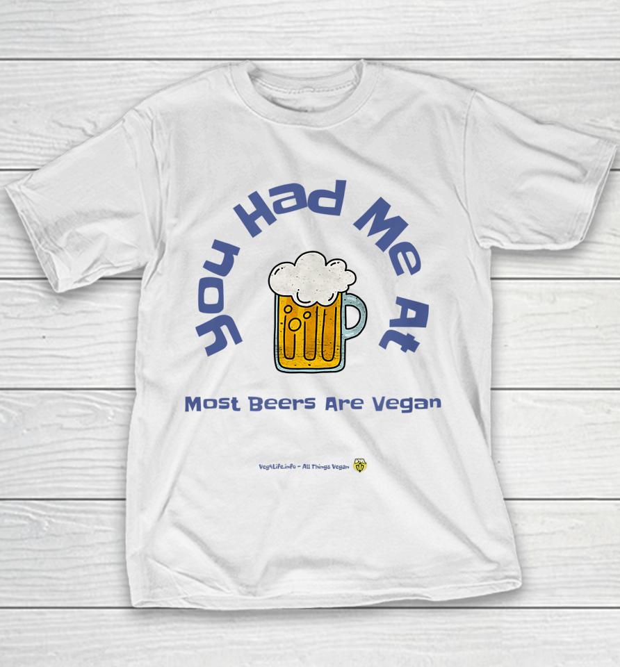 You Had Me At Most Beers Are Vegan Youth T-Shirt