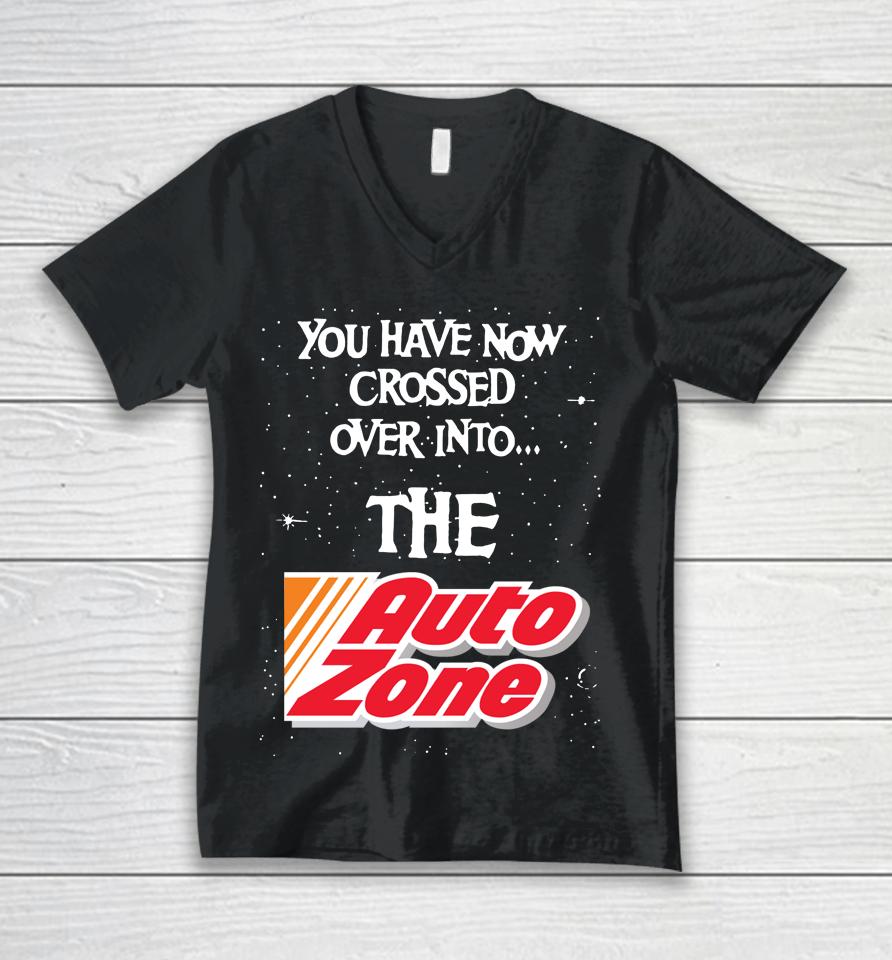 You Have Now Crossed Over Into The Autozone Unisex V-Neck T-Shirt