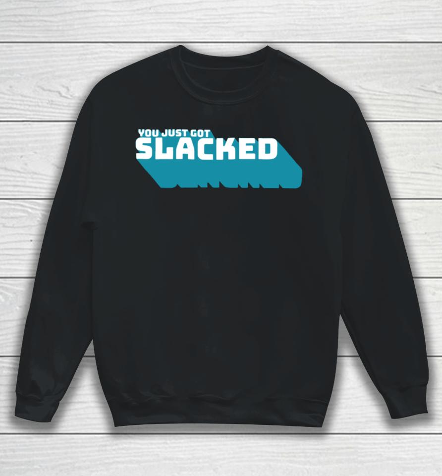 You Just Got Slacked Sweatshirt