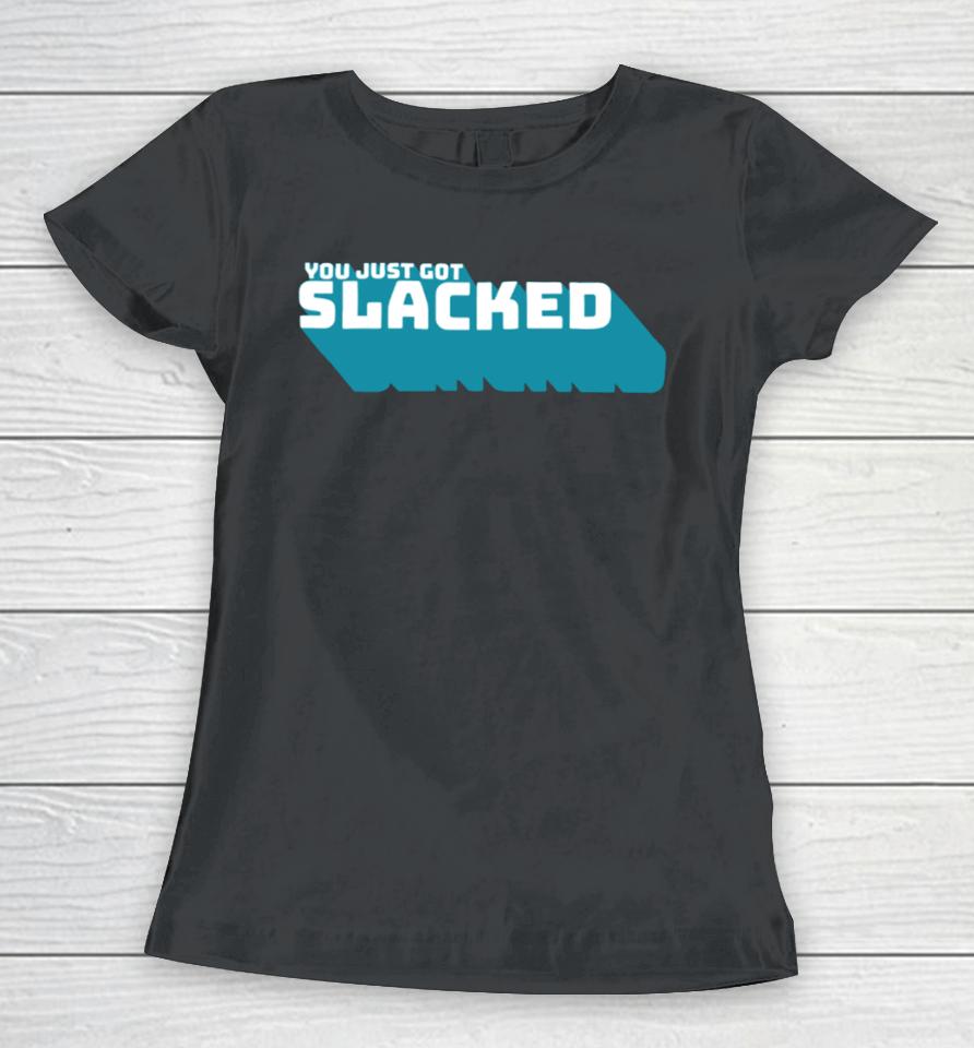 You Just Got Slacked Women T-Shirt