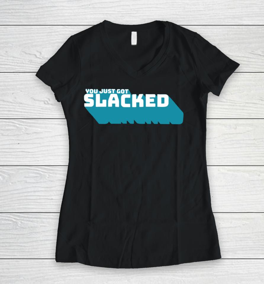 You Just Got Slacked Women V-Neck T-Shirt