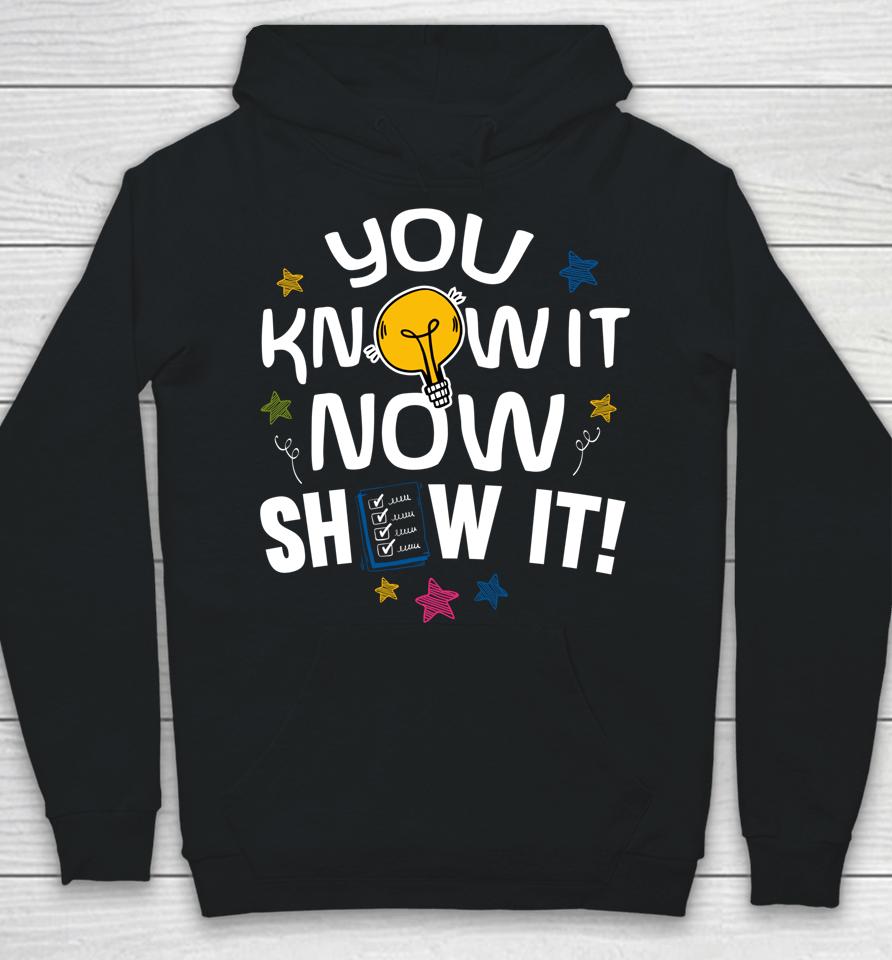 You Know It Now Show It Test Day Hoodie