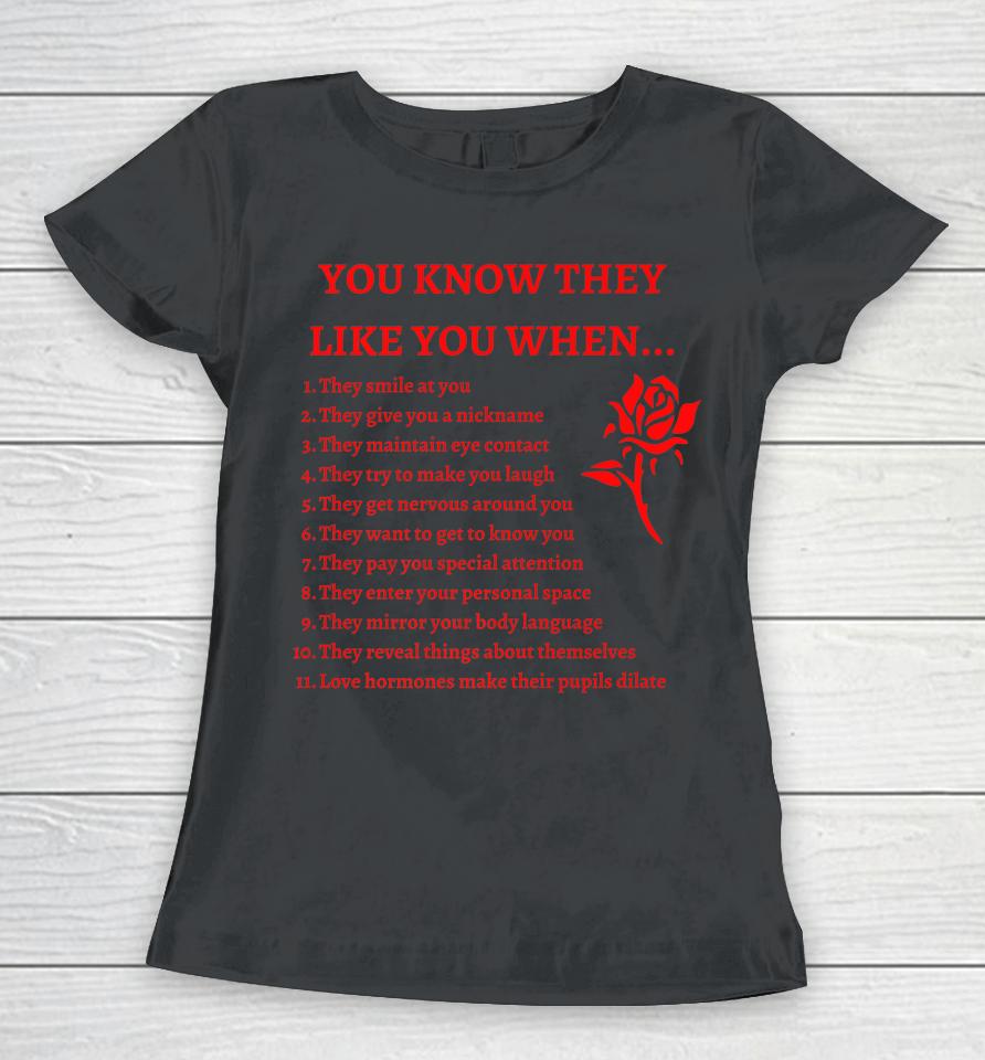 You Know They Like You When Women T-Shirt