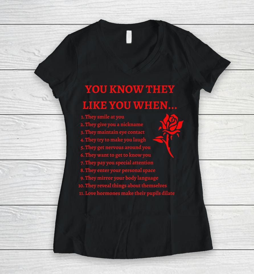 You Know They Like You When Women V-Neck T-Shirt