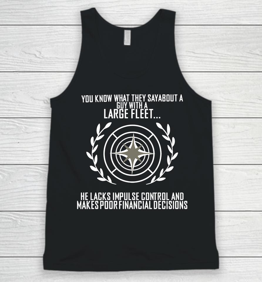 You Know What They Say About A Guy With A Large Fleet He Lacks Impulse Control And Makes Poor Financ Unisex Tank Top