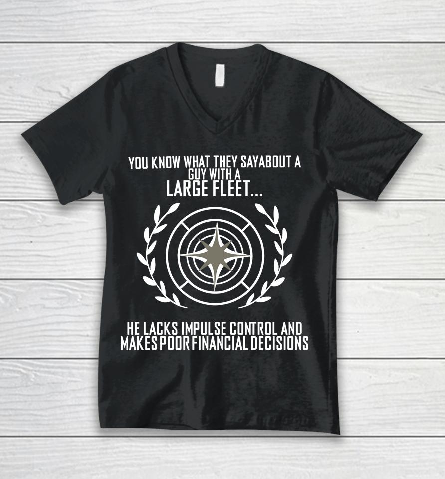 You Know What They Say About A Guy With A Large Fleet He Lacks Impulse Control And Makes Poor Financ Unisex V-Neck T-Shirt