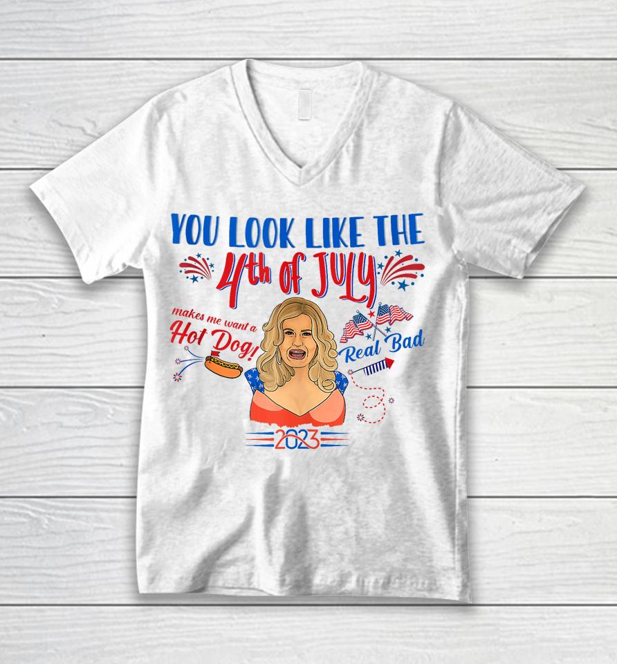 You Look Like 4Th Of July Makes Me Want A Hot Dog Real Bad Unisex V-Neck T-Shirt