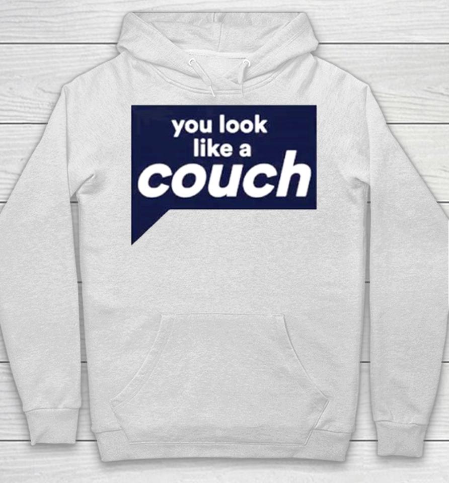 You Look Like A Couch Hoodie