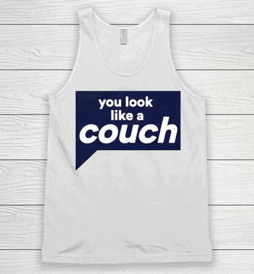 You Look Like A Couch Unisex Tank Top