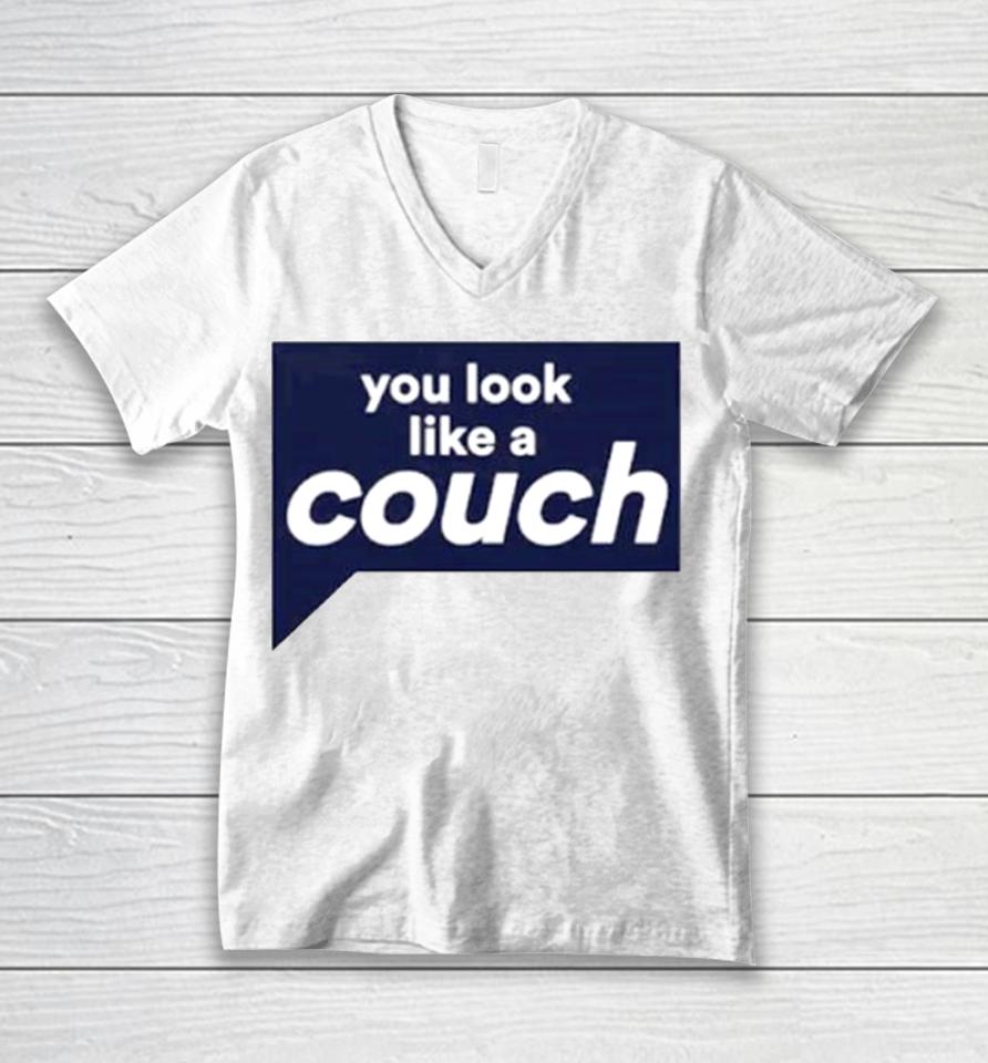 You Look Like A Couch Unisex V-Neck T-Shirt