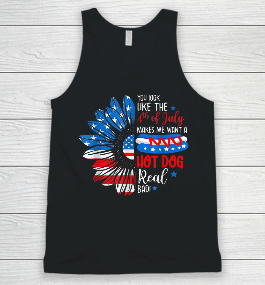 You Look Like The 4Th July Makes Me Want A Hot Dog Real Bad Unisex Tank Top